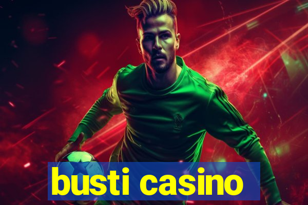 busti casino