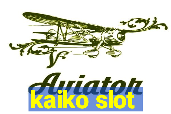 kaiko slot