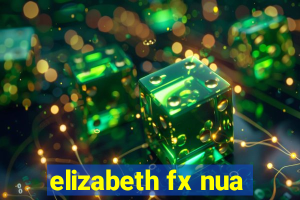 elizabeth fx nua