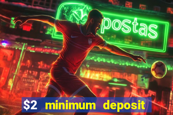 $2 minimum deposit casino nz