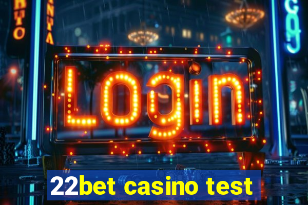 22bet casino test