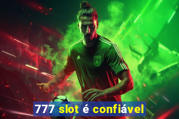 777 slot é confiável