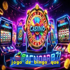 jogo de bingo que dá dinheiro de verdade