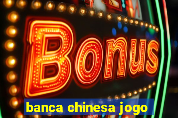 banca chinesa jogo