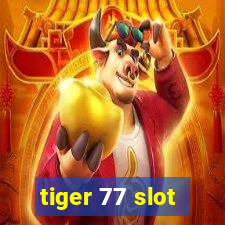 tiger 77 slot