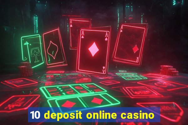 10 deposit online casino