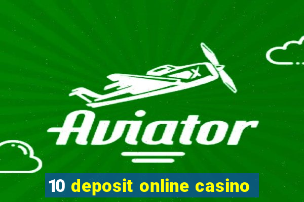 10 deposit online casino