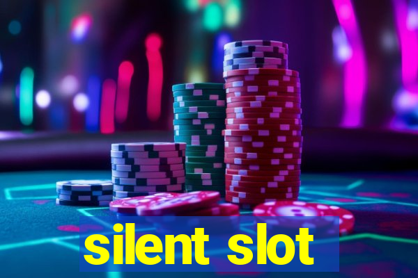 silent slot