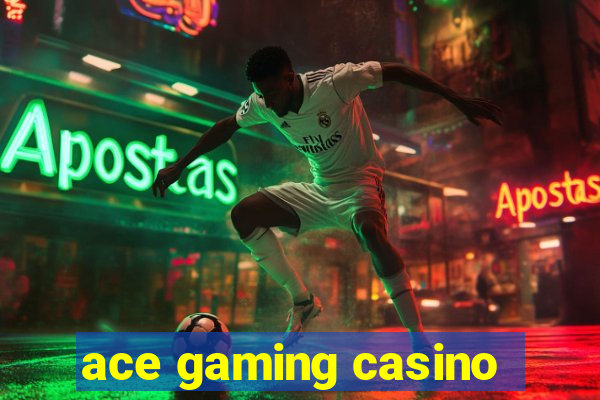 ace gaming casino