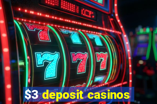 $3 deposit casinos