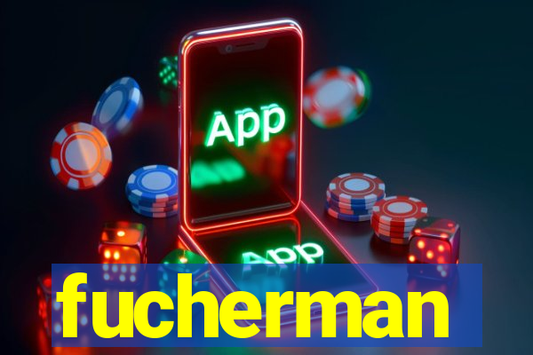 fucherman