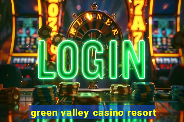 green valley casino resort