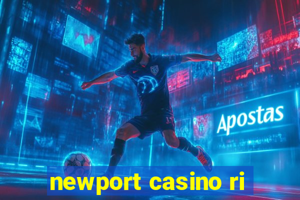 newport casino ri