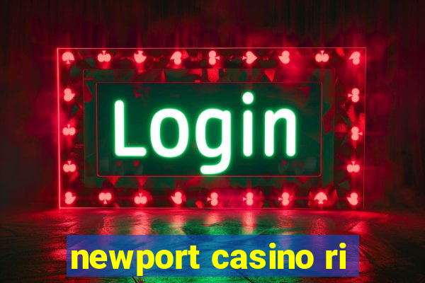 newport casino ri