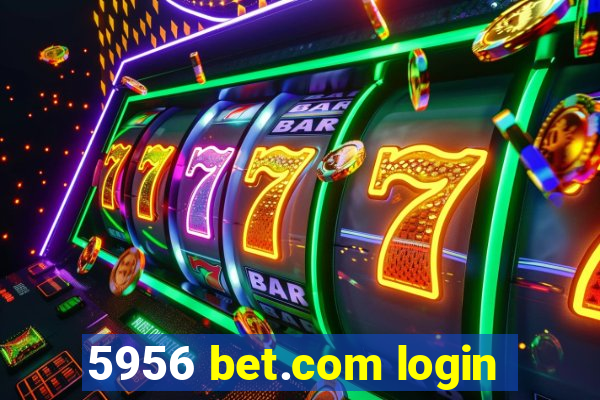 5956 bet.com login