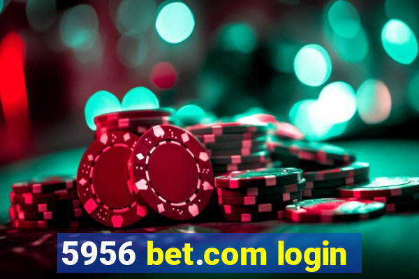 5956 bet.com login