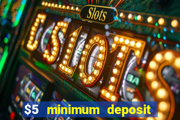 $5 minimum deposit real money casino canada