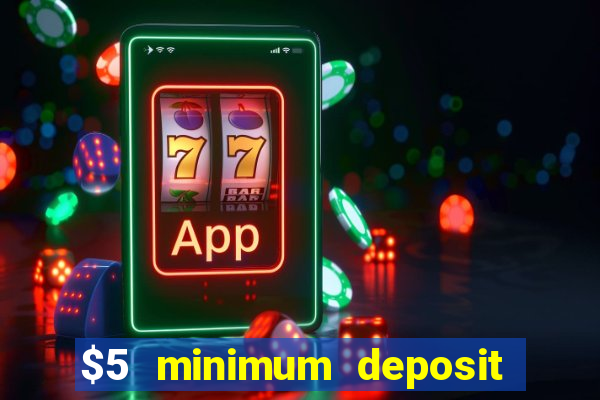 $5 minimum deposit real money casino canada