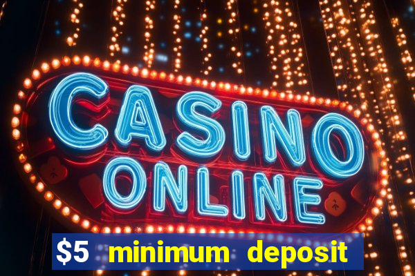 $5 minimum deposit real money casino canada