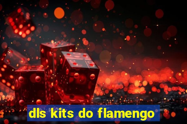 dls kits do flamengo