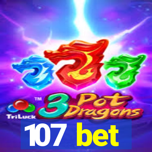 107 bet