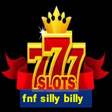 fnf silly billy