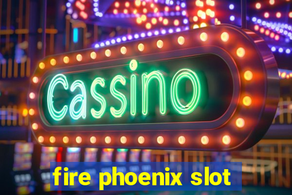 fire phoenix slot