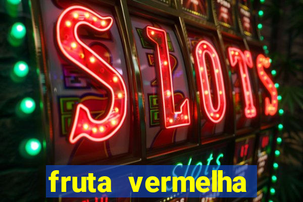 fruta vermelha pequena nome