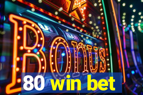 80 win bet