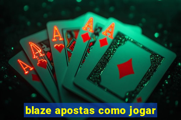 blaze apostas como jogar