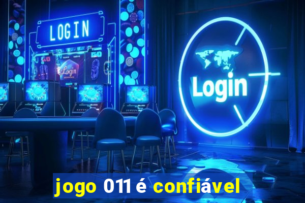 jogo 011 é confiável