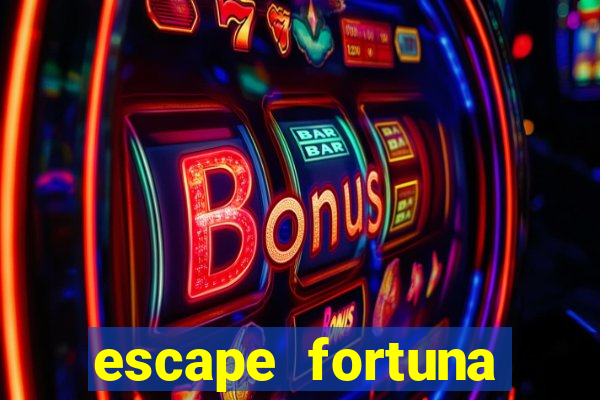 escape fortuna factor 125