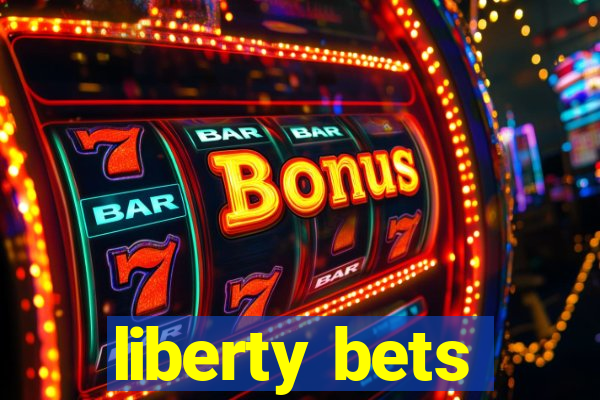 liberty bets