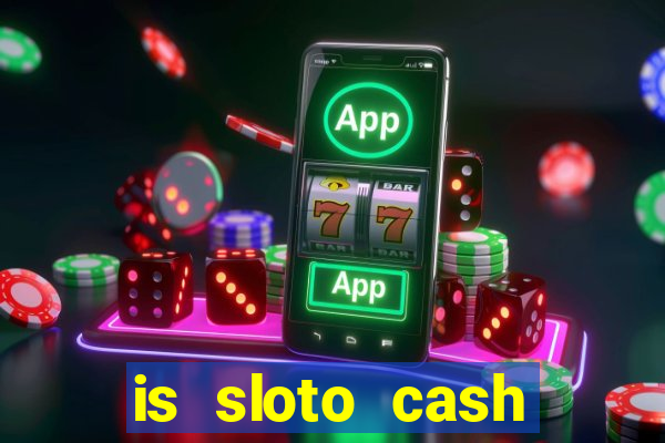 is sloto cash casino legit