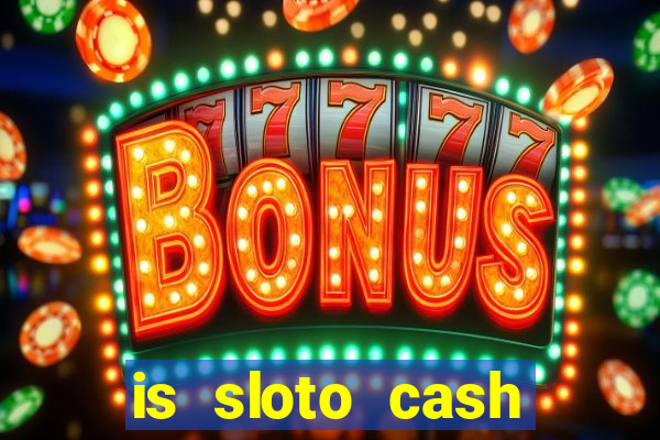 is sloto cash casino legit