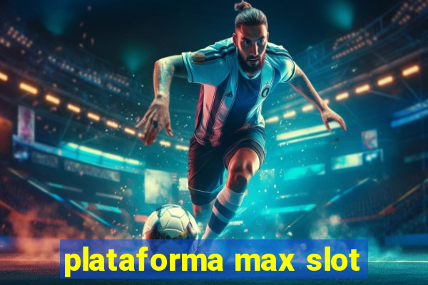 plataforma max slot