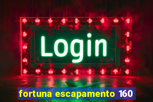 fortuna escapamento 160