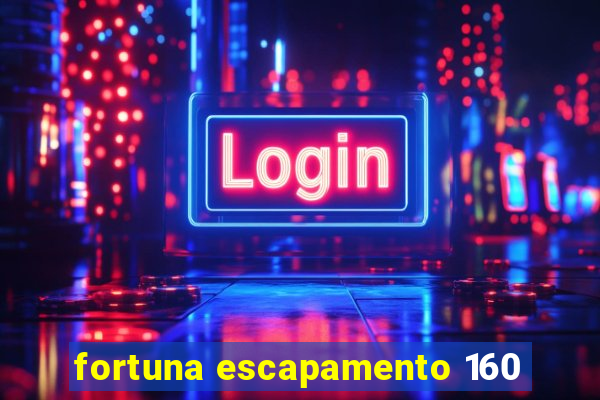 fortuna escapamento 160