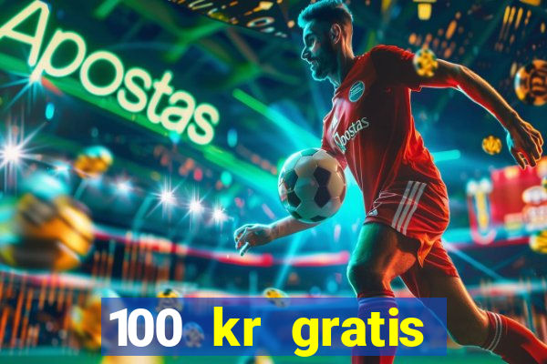 100 kr gratis casino 2016