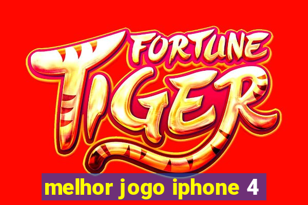 melhor jogo iphone 4