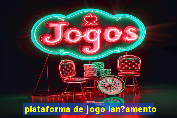 plataforma de jogo lan?amento