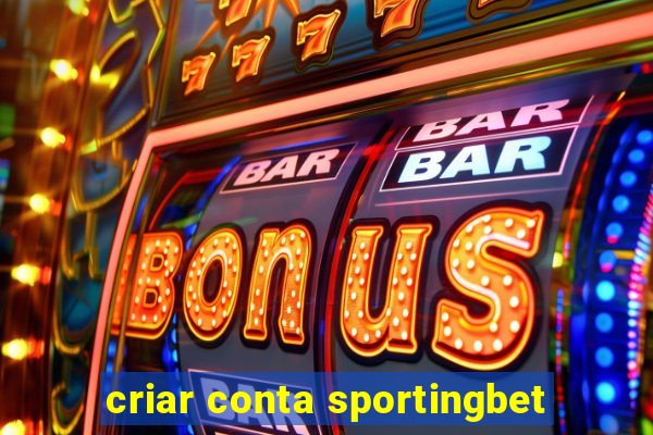 criar conta sportingbet