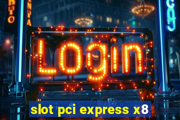 slot pci express x8