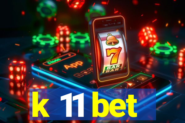 k 11 bet