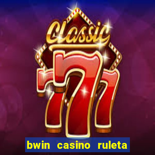 bwin casino ruleta y slots