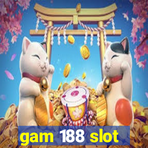 gam 188 slot