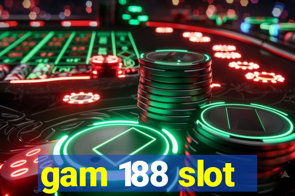 gam 188 slot