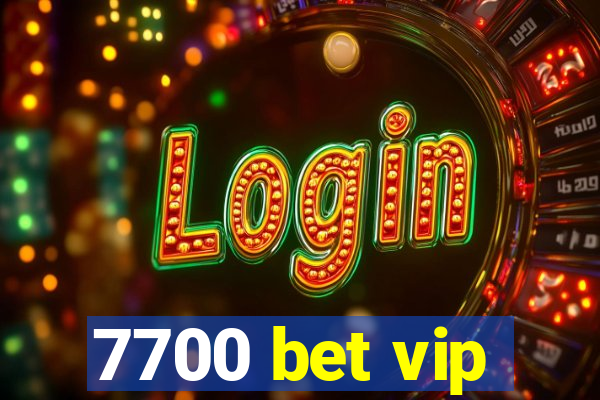 7700 bet vip