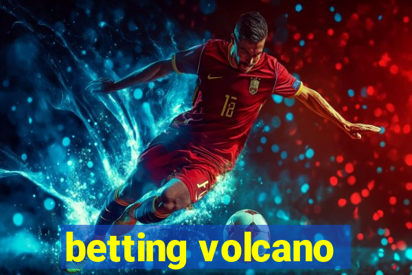 betting volcano