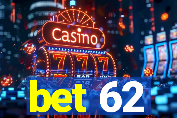 bet 62